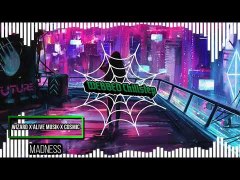 Wizard x Alive Musik x Cosmic - Madness [Webbed Chillstep]
