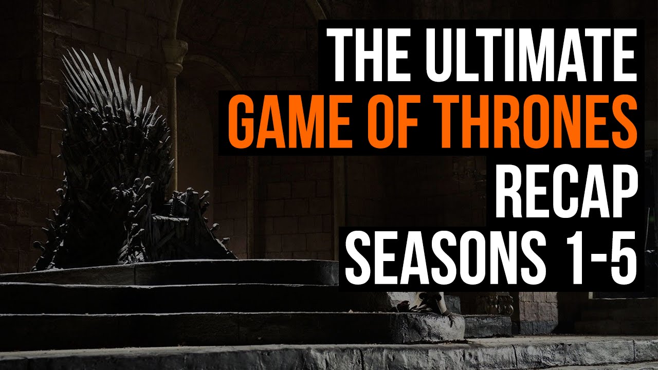 The Ultimate Game of Thrones Recap: Seasons 1-5 - YouTube