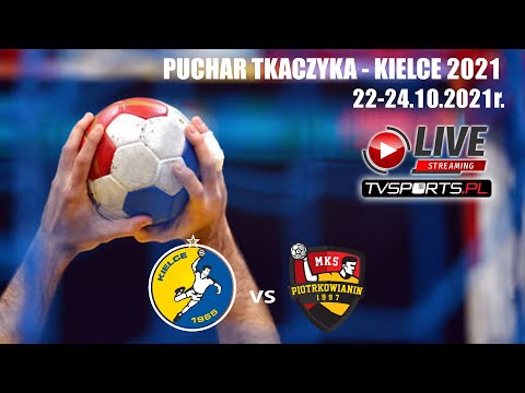 Turniej o Puchar Tkaczyka Kielce 2021 - KS VIVE KIELCE - MKS  PIOTRKOWIANIN