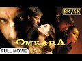 Omkara Full Movie In 8K 4K Ultra HD Ajay Devgn Saif Ali Khan Kareena Kapoor