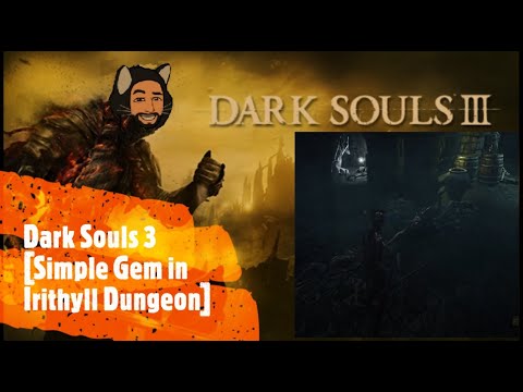 Dark Souls 3 [Simple Gem in Irithyll Dungeon]