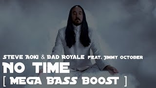 Steve Aoki &amp; Bad Royale - No Time feat. Jimmy October [Mega Bass Boost Edition]