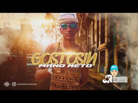 MANO NETO - GOSTOSIN - MÚSICA NOVA 2017