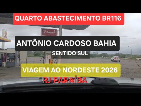 PARADA PARA ABASTECER BR 116 ANTONIO CARDOSO BAHIA VIAGEM AO NORDESTE RJ PARAÍBA 2026   PARTE 11 