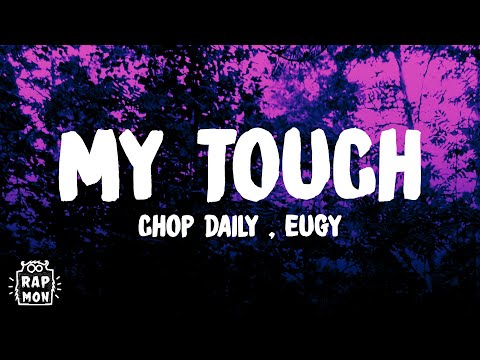 Chop Daily x Eugy - My Touch (Lyrics) - "Ain't ever seen nobody do it like that"
