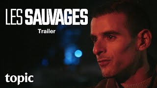Les Sauvages | Trailer | Topic