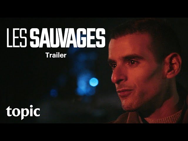 Les Sauvages | Trailer | Topic