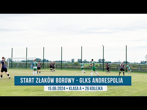 Start Złaków Borowy - GLKS Andrespolia ● 0 - 7 ● Gole ● Klasa A 2023/24