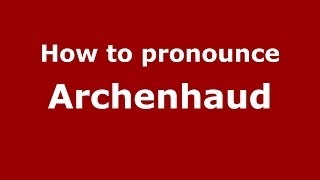 How to pronounce Archenhaud