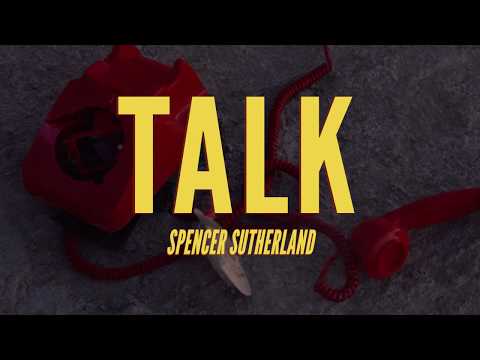 Spencer Sutherland - Talk (Official Video)