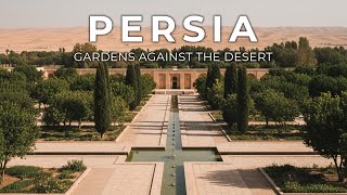 Persia: Gardens Against the Desert
