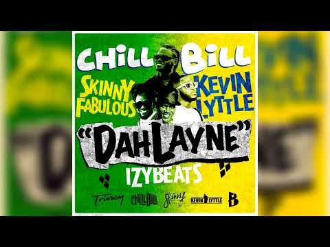 CHILLBILL, Skinny Fabulous, Kevin Lyttle, izyBeats- DahLayne (Official Audio)