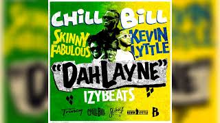 CHILLBILL, Skinny Fabulous, Kevin Lyttle, izyBeats- DahLayne (Official Audio)