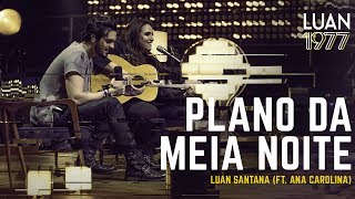 Luan Santana - Plano da Meia Noite ft Ana Carolina (DVD 1977)