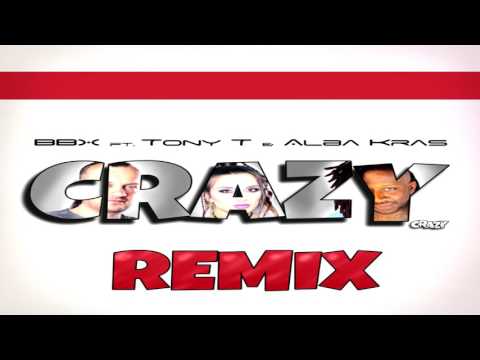 BBX ft. Tony T & Alba Kras - Crazy (Softplay Remix)
