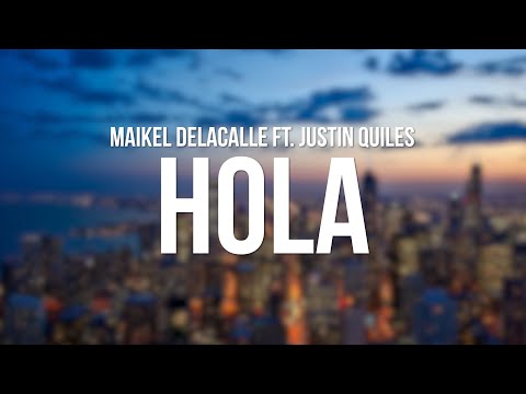 Maikel Delacalle Ft. Justin Quiles - Hola (Letra/Lyrics)