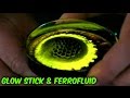 Glow Stick and Ferrofluid