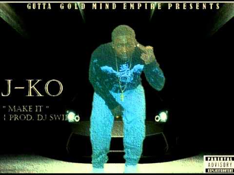 J-KO " Make It " { Prod. Dj Swift }