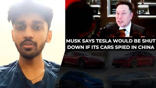 Musk says Tesla would be shut down if its cars spied in China | TECHBYTES