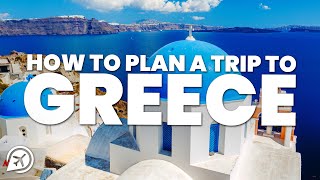 HOW TO PLAN A TRIP TO GREECE