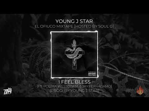 I Feel Bless [Ft. Jay Ferragamo & Polima Westcoast] [Prod. by Young J Star]