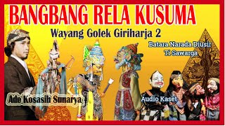 Download lagu Wayang Golek GH2 Bangbang Rela Kusuma (Audio Kaset) - Ade Kosasih Sunarya mp3