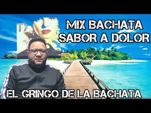 El Gringo de la Bachata - Mix Bachata - Sabor A Dolor