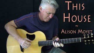 This House - Alison Moyet - Fingerstyle Guitar Cover
