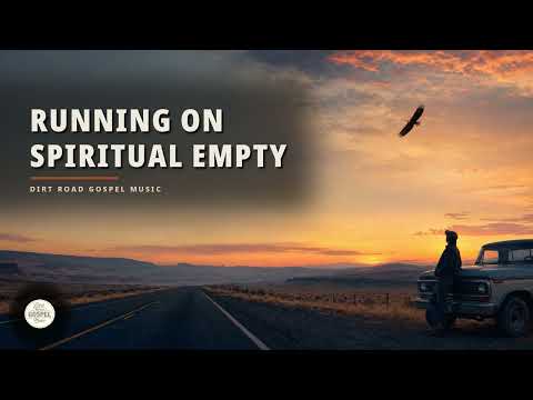 Running on Spiritual Empty
