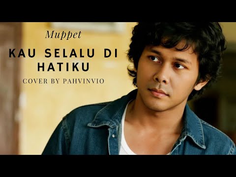 Kau selalu dihatiku - Muppet ( Cover By Pahvinvio )