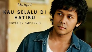 Download lagu Kau selalu dihatiku - Muppet ( Cover By Pahvinvio ) mp3