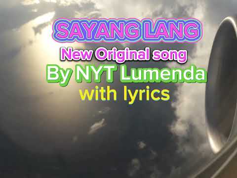SAYANG LANG (with lyrics) New Original Song By:NYT Lumenda