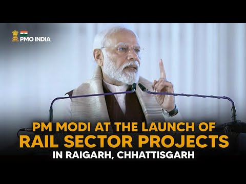 PM’s address at the launch of Rail Sector Projects in Raigarh, Chhattisgarh