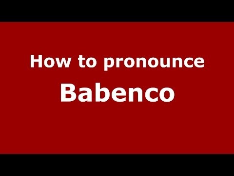 How to pronounce Babenco