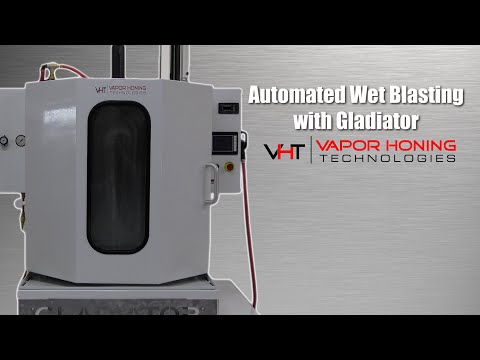 Automated Wet Blasting With The Gladiator  - Vapor Honing Technologies