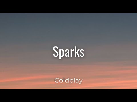 Coldplay - Sparks (Lyrics)