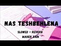 Nas Teshbehlena| MAHER ZAIN|slow+ reverb #maherzain  #slowed #nasheeds