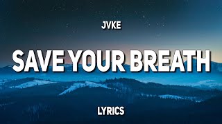 JVKE - save your breath (Lyrics)