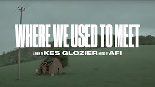 AFI - Where We Used To Meet (Official Short Film)