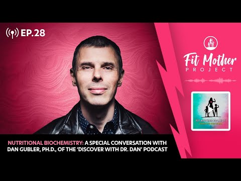 FMP Podcast Ep.28 - Nutritional Biochemistry: A Special Conversation With Dr. Dan Gubler, Ph.D.