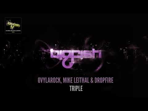 Ovylarock, Mike Leithal & Dropfire - Triple