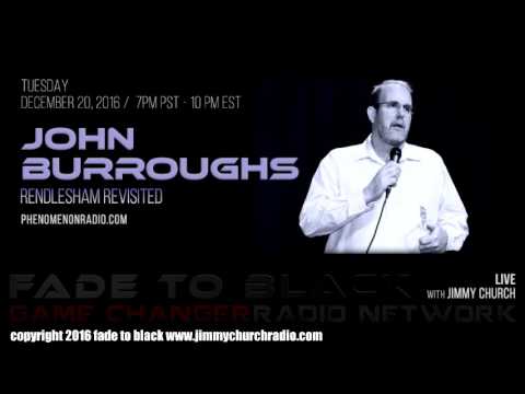 Ep. 576 FADE to BLACK Jimmy Church w/ John Burroughs : Rendlesham Revisited : LIVE