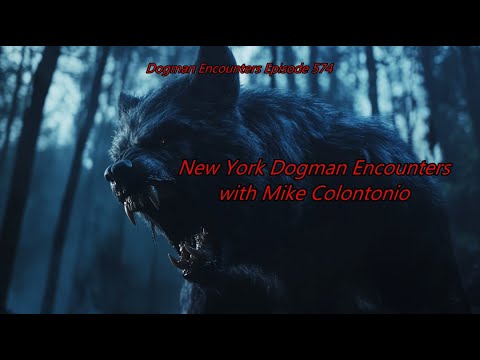 New York Dogman Encounters, with Mike Colontonio - Dogman Encounters Episode 574