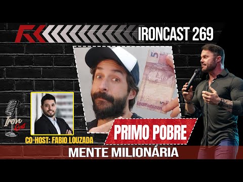 PRIMO POBRE - MENTE MILIONÁRIA CO-HOST: FABIO LOUZADA - IRONCAST #269