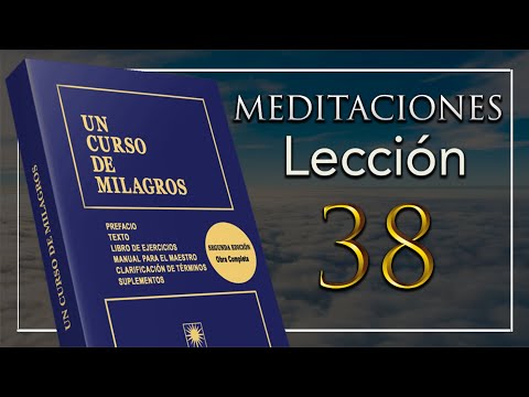 Lección 38 "No hay nada que mi santidad no pueda hacer".  Un Curso de Milagros |Meditación  UCDM