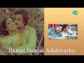 Ilamai Oonjal Adukirathu Thanni Karuthirich Song