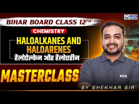 Haloalkanes & Haloarenes Class 12 One Shot | Bihar Board 2026 | Chemistry by Shekhar Sir | KGS