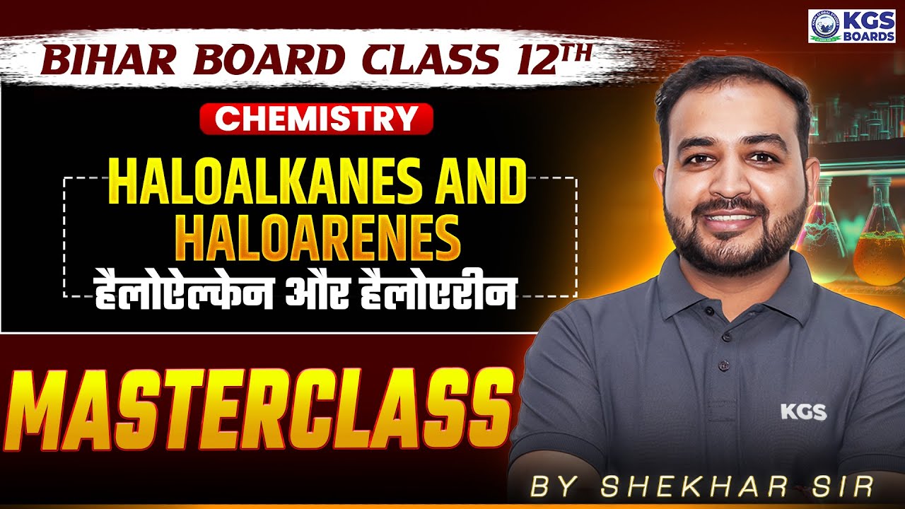 Haloalkanes & Haloarenes Class 12 One Shot | Bihar Board 2026 | Chemistry by Shekhar Sir | KGS