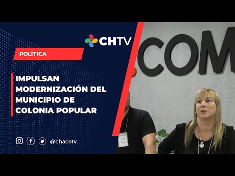 IMPULSAN MODERNIZACIÓN DEL MUNICIPIO DE COLONIA POPULAR