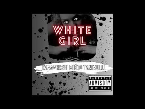 TANIMULLI - White Girl Remix Ft. Miňoo X Kazavhashi